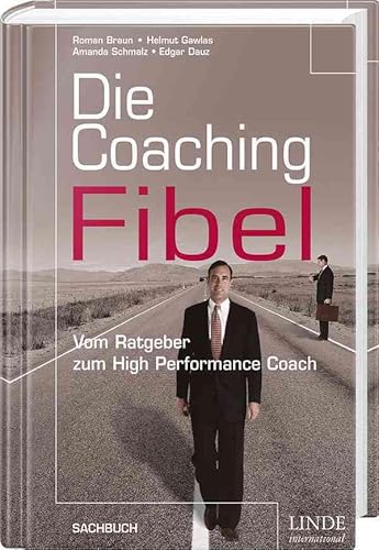 Die Coaching-Fibel: Vom Ratgeber zum High Performance Coach (WirtschaftsWoche-Sachbuch)