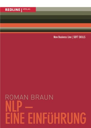 NLP - Eine Einführung: Kommunikation als Führungsinstrument (New Business Line) von Redline Verlag