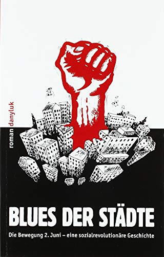 Blues der Städte: Die Bewegung 2. Juni – eine sozialrevolutionäre Geschichte von Edition AV, Verlag