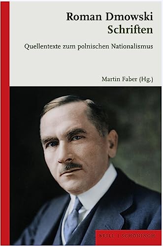 Roman Dmowski: Schriften: Quellentexte zum polnischen Nationalismus von Brill | Schöningh