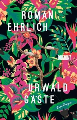 Urwaldgäste: Erzählungen von DuMont Buchverlag GmbH