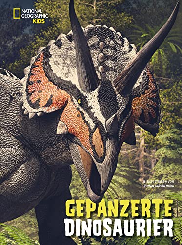 Gepanzerte Dinosaurier: National Geographic Kids von White Star Verlag