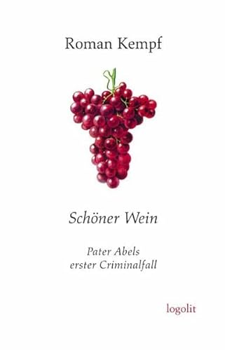 Schöner Wein: Pater Abels erster Criminalfall von Logo Verlag