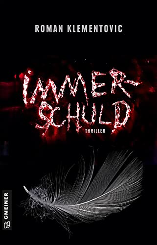 Immerschuld: Thriller (Thriller im GMEINER-Verlag) (Thriller von Roman Klementovic)