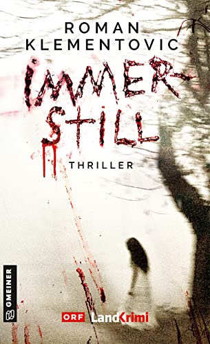 Immerstill: Thriller (Thriller im GMEINER-Verlag) (Thriller von Roman Klementovic)