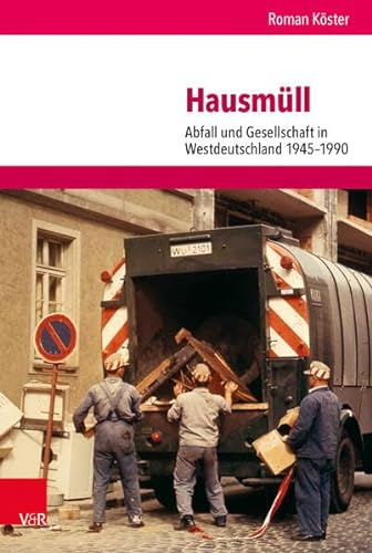 Hausmüll: Abfall und Gesellschaft in Westdeutschland 1945-1990 (Umwelt und Gesellschaft) von Vandenhoeck & Ruprecht