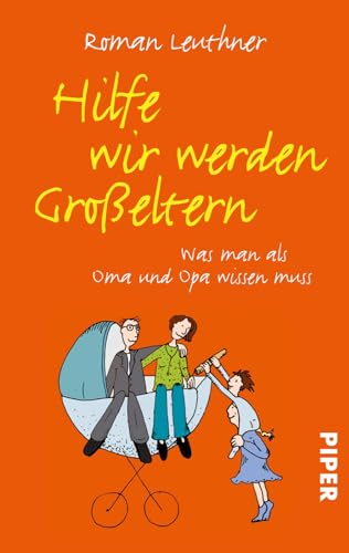 Hilfe wir werden Großeltern: Was man als Oma und Opa wissen muss Hilfe wir werden Großeltern: Was man als Oma und Opa wissen muss
