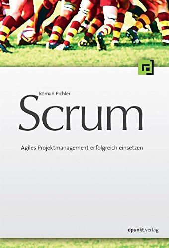 Scrum: Agiles Projektmanagement erfolgreich einsetzen von Dpunkt.Verlag GmbH