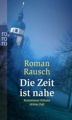 Die Zeit ist nahe: Kommissar Kilians dritter Fall: Würzburg-Krimi von Rowohlt