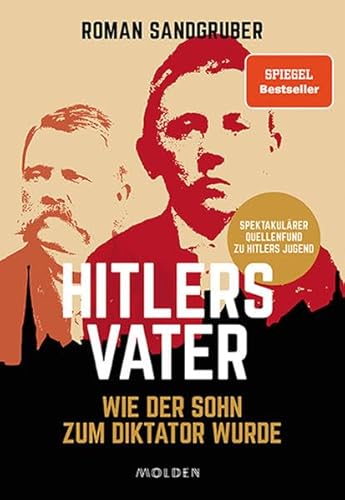 Hitlers Vater: Wie der Sohn zum Diktator wurde