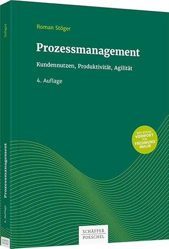 Prozessmanagement: Kundennutzen, Produktivität, Agilität von Schffer-Poeschel Verlag
