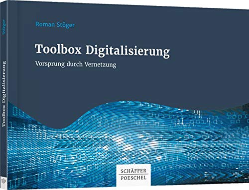 Toolbox Digitalisierung: Vorsprung durch Vernetzung! (Keine Reihe)