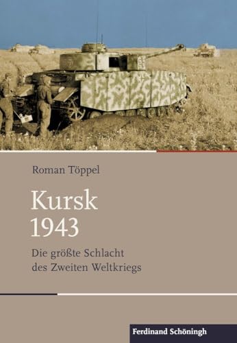 Kursk 1943: Die größte Schlacht des Zweiten Weltkriegs (Schlachten - Stationen der Weltgeschichte) von Schoeningh Ferdinand GmbH