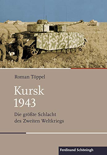 Kursk 1943: Die größte Schlacht des Zweiten Weltkriegs (Schlachten - Stationen der Weltgeschichte)