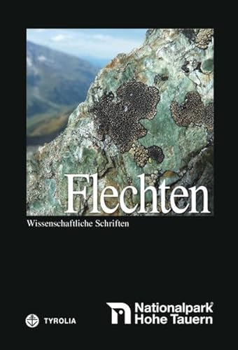 Nationalpark Hohe Tauern: Flechten: Wissenschaftliche Schriften (Nationalpark Hohe Tauern - Wissenschaftliche Schriften)