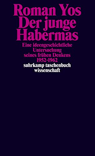 Der junge Habermas: Eine ideengeschichtliche Untersuchung seines frühen Denkens 1952–1962 (suhrkamp taschenbuch wissenschaft) von Suhrkamp Verlag AG