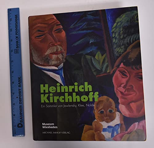 Heinrich Kirchhoff: Ein Sammler von Jawlensky, Klee, Nolde... von Imhof, Petersberg