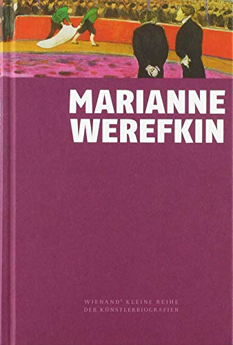 Marianne Werefkin (Wienand's Kleine Reihe der Künstlerbiografien) von Wienand Verlag & Medien