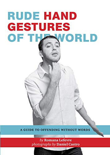 Rude Hand Gestures of the World: A Guide to Offending without Words (Funny Book for Boys, Hand Gesture Book) von Chronicle Books