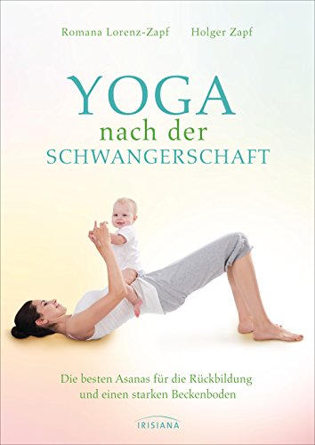 Yoga nach der Schwangerschaft: Die besten Asanas für die Rückbildung und einen starken Beckenboden Yoga nach der Schwangerschaft: Die besten Asanas für die Rückbildung und einen starken Beckenboden