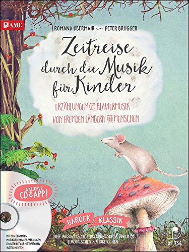 Zeitreise durch die Musik für Kinder Band 1: Erzählungen und Klaviermusik von fremden Ländern und Menschen, inklusive CD und App: Erzählungen und ... Ländern und Menschen, inklusive CD & App