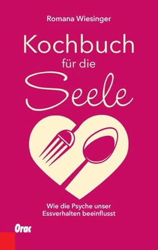 Kochbuch für die Seele: Wie die Psyche unser Essverhalten beeinflusst