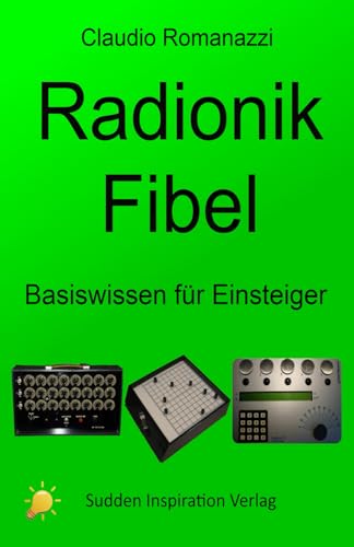 Radionik-Fibel: Basiswissen für Einsteiger