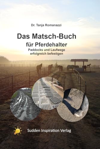 Das Matschbuch für Pferdehalter: Paddocks und Laufwege erfolgreich befestigen