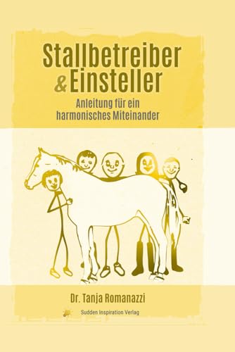 Stallbetreiber & Einsteller: Anleitung für ein harmonisches Miteinander von Sudden Inspiration Verlag