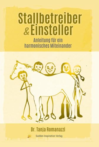 Stallbetreiber & Einsteller: Anleitung für ein harmonisches Miteinander von Sudden Inspiration Verlag