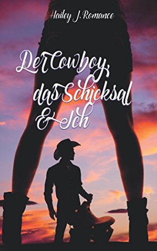 Der Cowboy, das Schicksal & Ich von Independently published