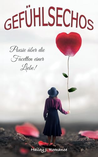 Gefühlsechos: Poesie über die Facetten einer Liebe! von Independently published