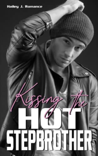Kissing the Hot Stepbrother: Enemies and Lovers Liebesroman von Independently published