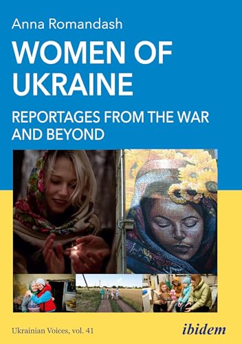 Women of Ukraine: Reportages from the War and Beyond (Ukrainian Voices) von Ibidem Press