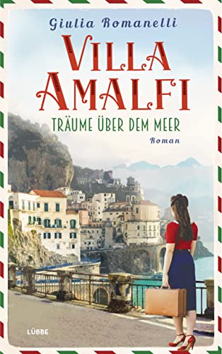 Villa Amalfi: Träume über dem Meer. Roman (Villa-Amalfi-Saga, Band 1)