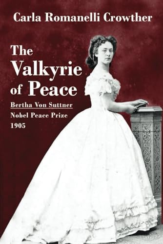 The Valkyrie of Peace: Bertha von Suttner, 1905 Nobel Peace Prize von Independently published