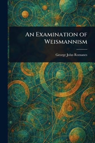 An Examination of Weismannism von Anson Street Press