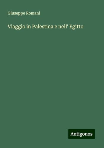 Viaggio in Palestina e nell' Egitto