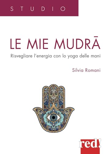 Le mie mudra. Risvegliare l'energia con lo yoga delle mani (Studio)