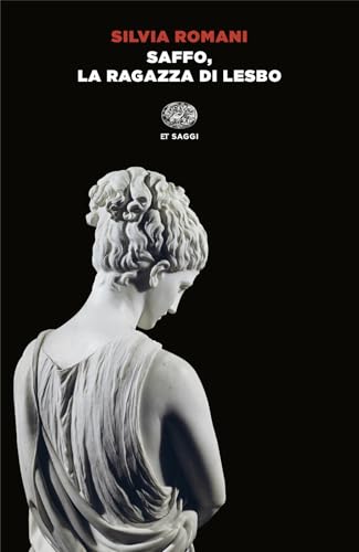 Saffo, la ragazza di Lesbo (Einaudi tascabili. Saggi)
