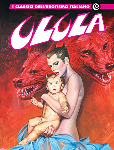 Ulula. I classici dell'erotismo italiano (Vol. 17) (Gli albi della cosmo)