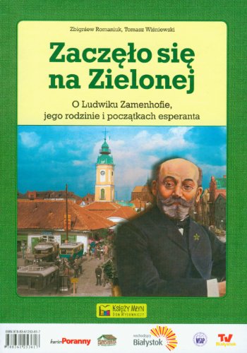 Zaczelo sie na Zielonej: O Ludwiku Zamenhofie, jego rodzinie i poczatkach esperanta von Ksiezy Mlyn