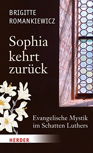 Sophia kehrt zurück: Evangelische Mystik im Schatten Luthers