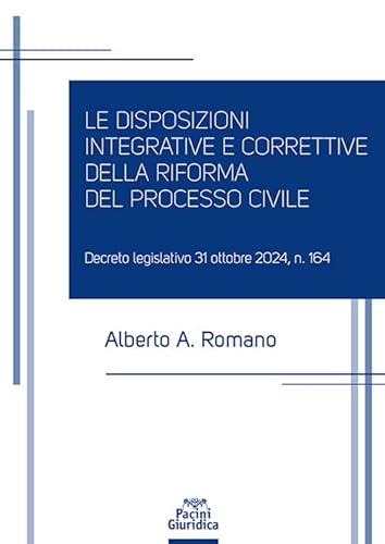 Le disposizioni integrative e correttive della riforma del processo civile. Decreto legislativo 31 ottobre 2024, n. 164 (Diritto) von Pacini Giuridica