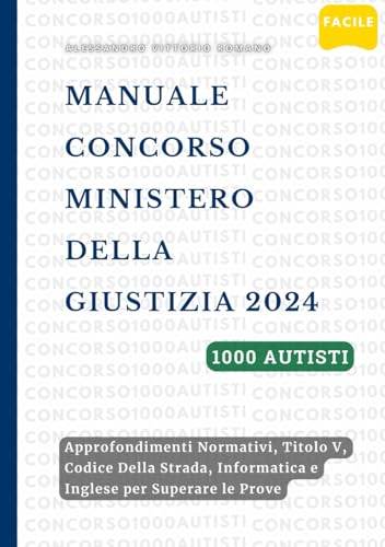 1000 Autisti Ministero Della Giustizia Manuale Concorso di Teoria Completo Ed Essenziale: Approfondimenti Normativi, Titolo V, Codice Della Strada, Informatica e Inglese per Superare le Prove 1000 Autisti Ministero Della Giustizia Manuale Concorso di Teoria Completo Ed Essenziale: Approfondimenti Normativi, Titolo V, Codice Della Strada, Informatica e Inglese per Superare le Prove von Independently published