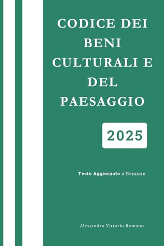 Codice Dei Beni Culturali e Del Paesaggio 2025: Versione Aggiornata e Integrale per Corsi, Concorsi ed Esami Codice Dei Beni Culturali e Del Paesaggio 2025: Versione Aggiornata e Integrale per Corsi, Concorsi ed Esami von Independently published