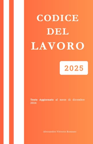 Codice Del Lavoro 2025: Versione Integrale Aggiornata per Concorsi, Corsi ed Esami. Con Note esplicative Codice Del Lavoro 2025: Versione Integrale Aggiornata per Concorsi, Corsi ed Esami. Con Note esplicative von Independently published