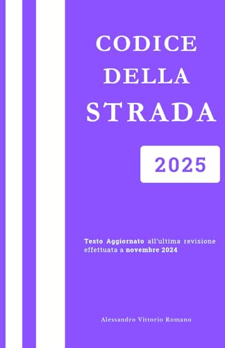 Codice Della Strada 2025: Versione Integrale e Aggiornata per Corsi, Concorsi ed Esami Codice Della Strada 2025: Versione Integrale e Aggiornata per Corsi, Concorsi ed Esami von Independently published