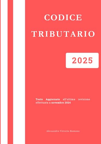 Codice Tributario 2025: Versione Integrale per Concorsi ed Esami Codice Tributario 2025: Versione Integrale per Concorsi ed Esami von Independently published