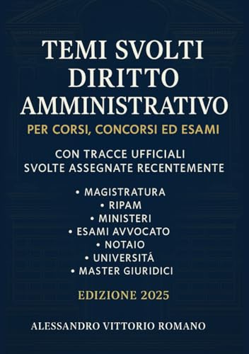 Temi Svolti Diritto Amministrativo per Corsi, Concorsi ed Esami: Tracce ufficiali Svolte e recenti assegnate in Magistratura, RIPAM, Ministeri, Esami Avvocato, Notaio, Università e Master Giuridici Temi Svolti Diritto Amministrativo per Corsi, Concorsi ed Esami: Tracce ufficiali Svolte e recenti assegnate in Magistratura, RIPAM, Ministeri, Esami Avvocato, Notaio, Università e Master Giuridici von Independently published